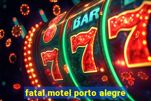 fatal motel porto alegre